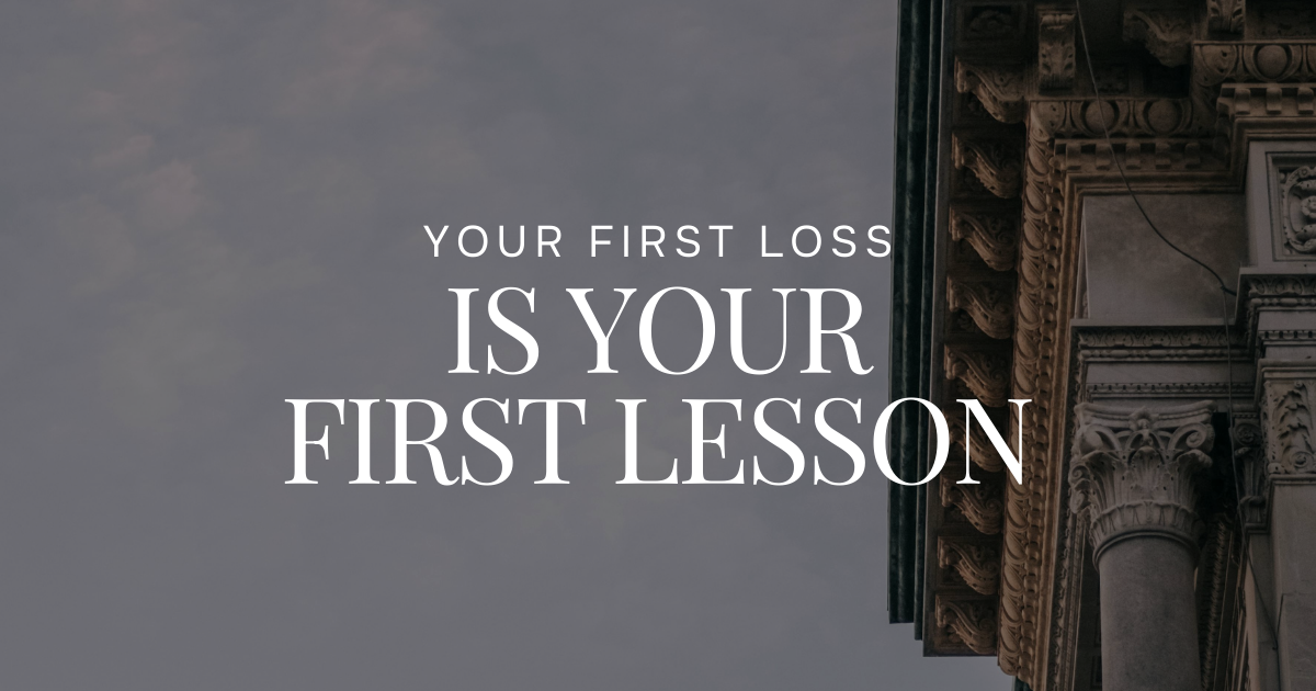 Your First Loss Is Your First Lesson 