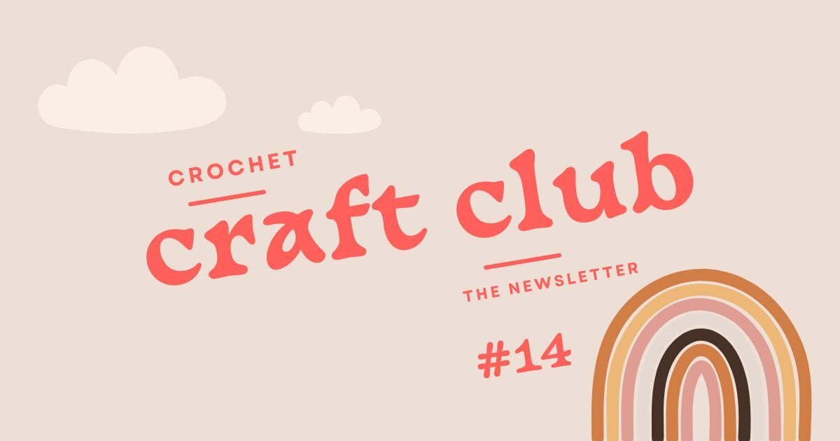 Crochet Craft Club No. 14 | 4.19.24