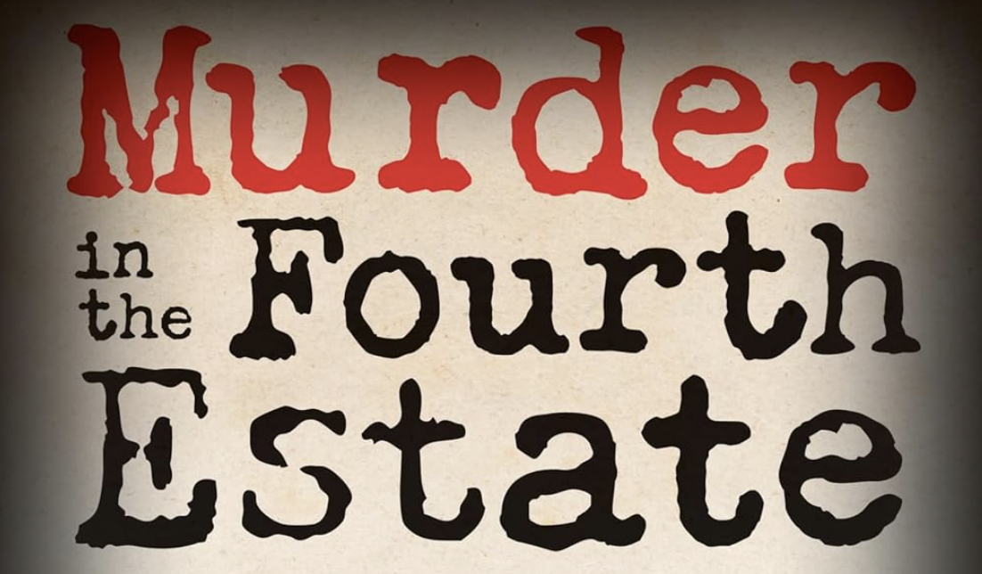 Murder in the Fourth Estate