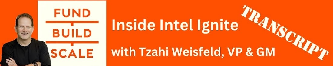 Transcript S2E1: Inside Intel Ignite with VP & GM Tzahi Weisfeld