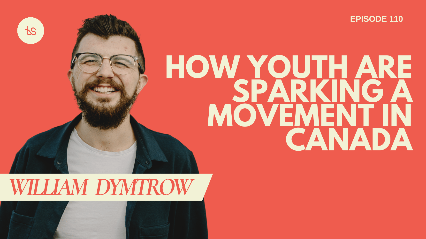 #110 - Unity, Youth & A Move of God in Canada — The 306 Network Story with William Dmytrow