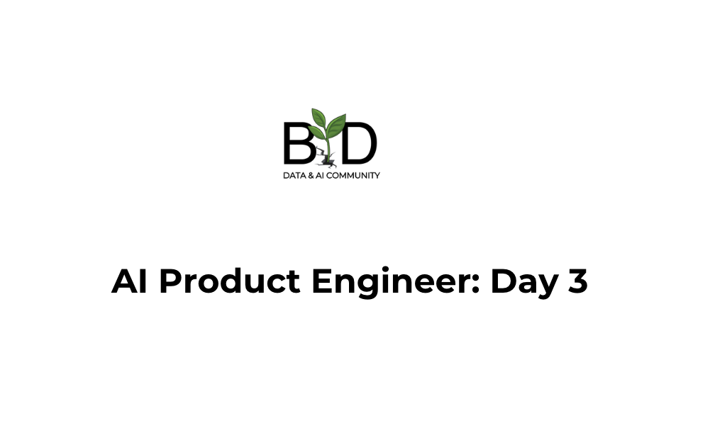 AI Product Engineer Day 3