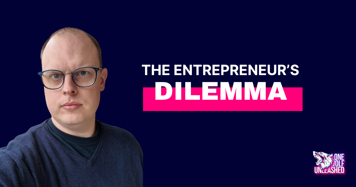 The Entrepreneur's Dilemma