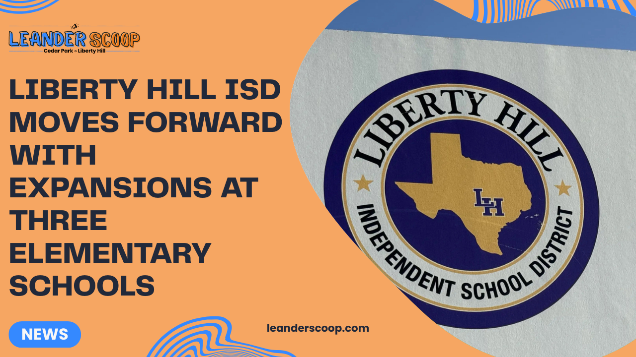 Liberty Hill ISD moves forward with expansions at three elementary schools