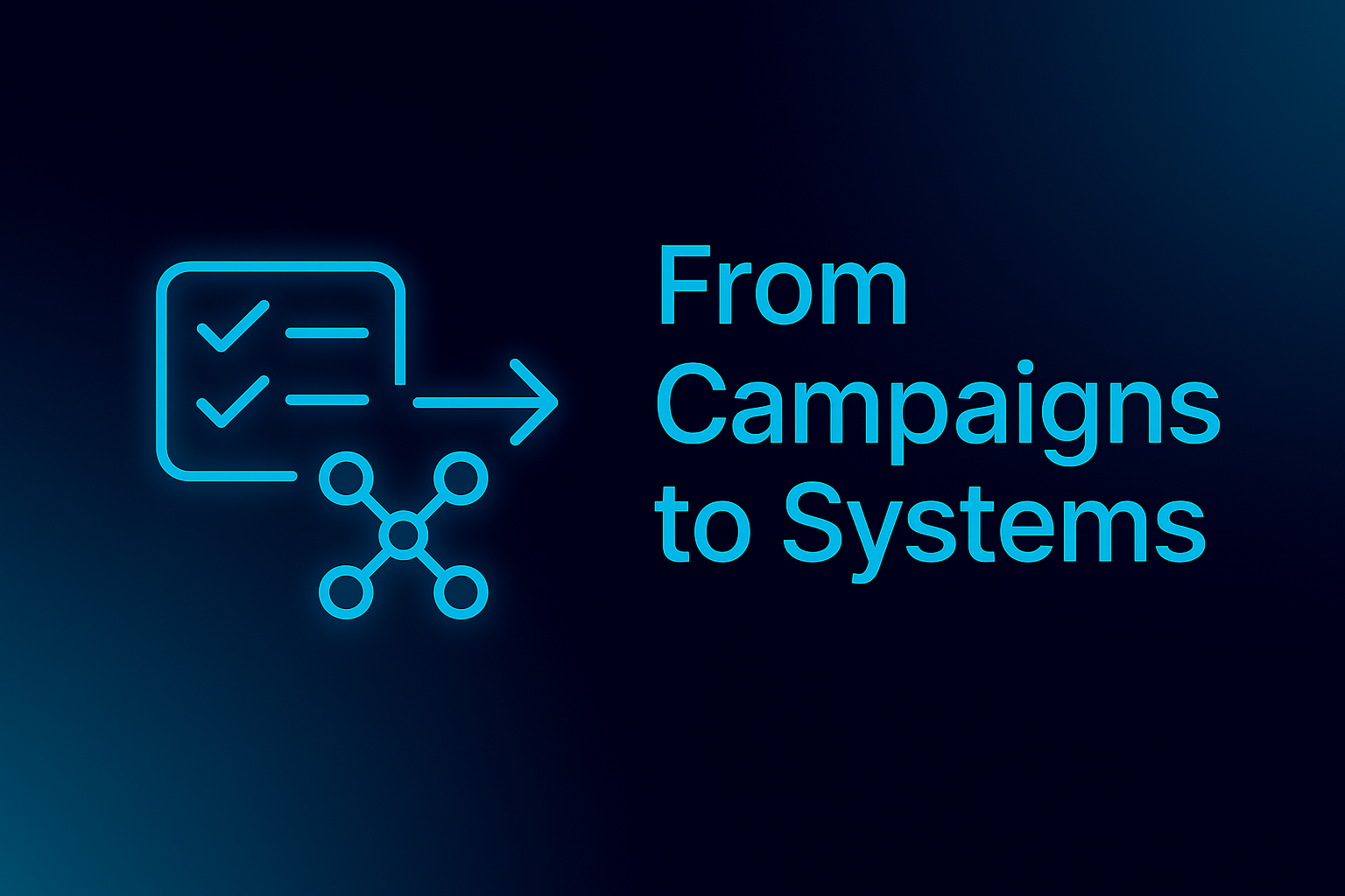 From Campaigns to Systems: How Mature GTM Teams Think