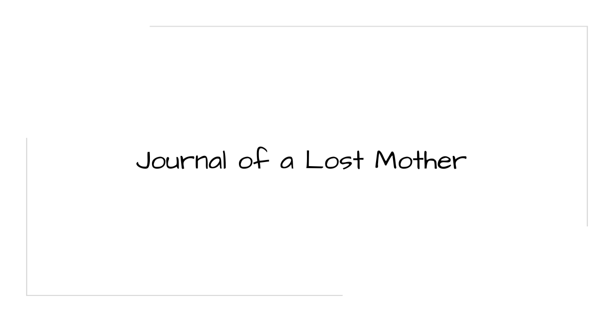 Journal of a Lost Mother 