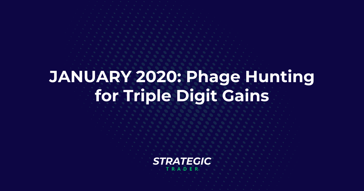 January 2020: Phage Hunting for Triple Digit Gains