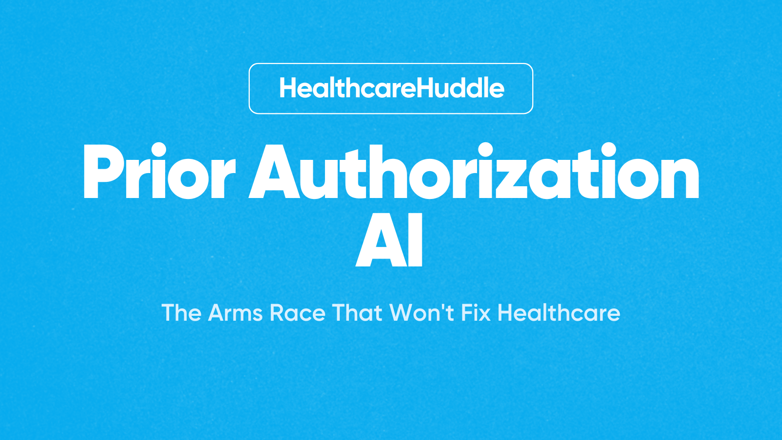 Prior Authorization AI: The Arms Race That Won't Fix Healthcare