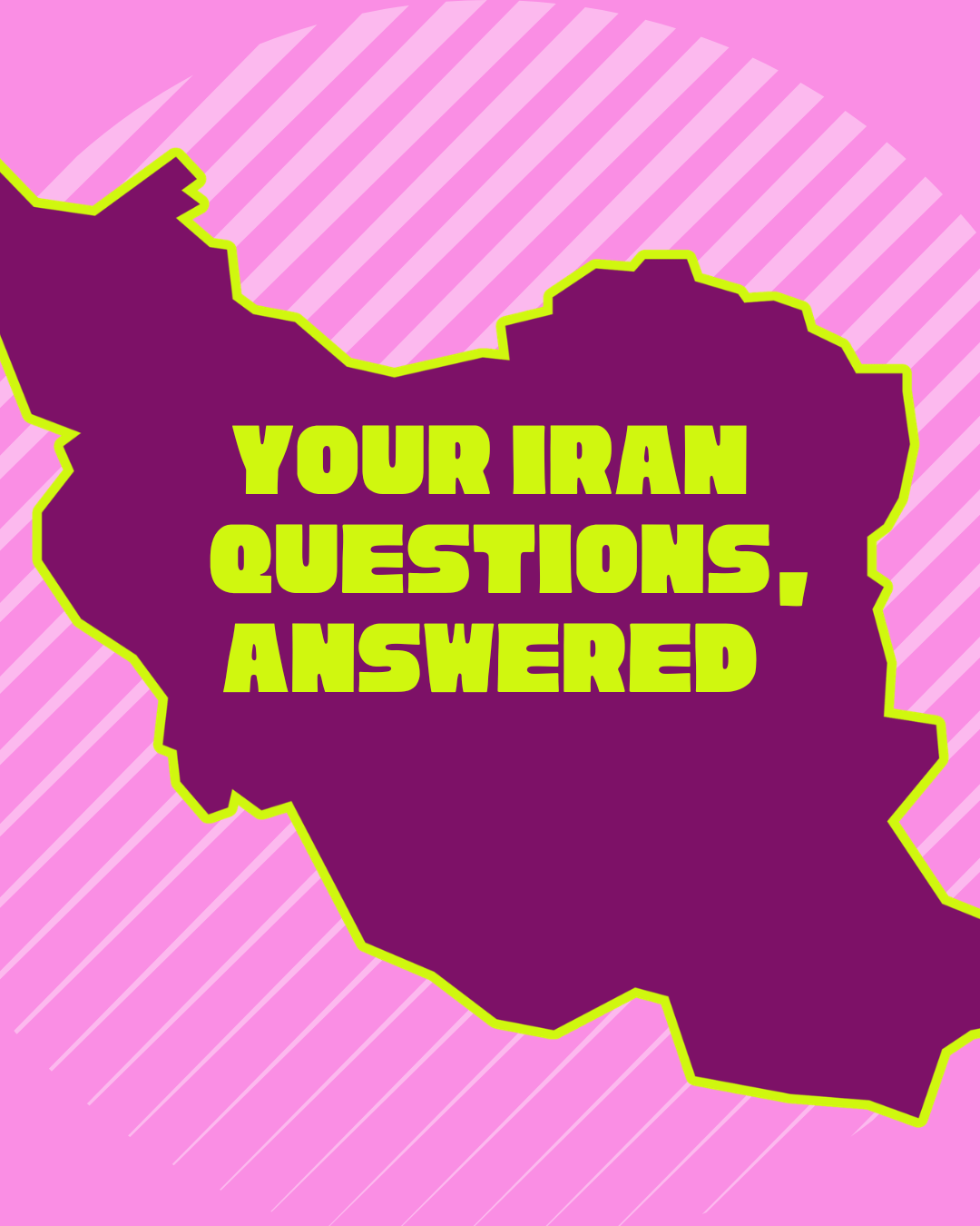 Your Iran Questions, Answered