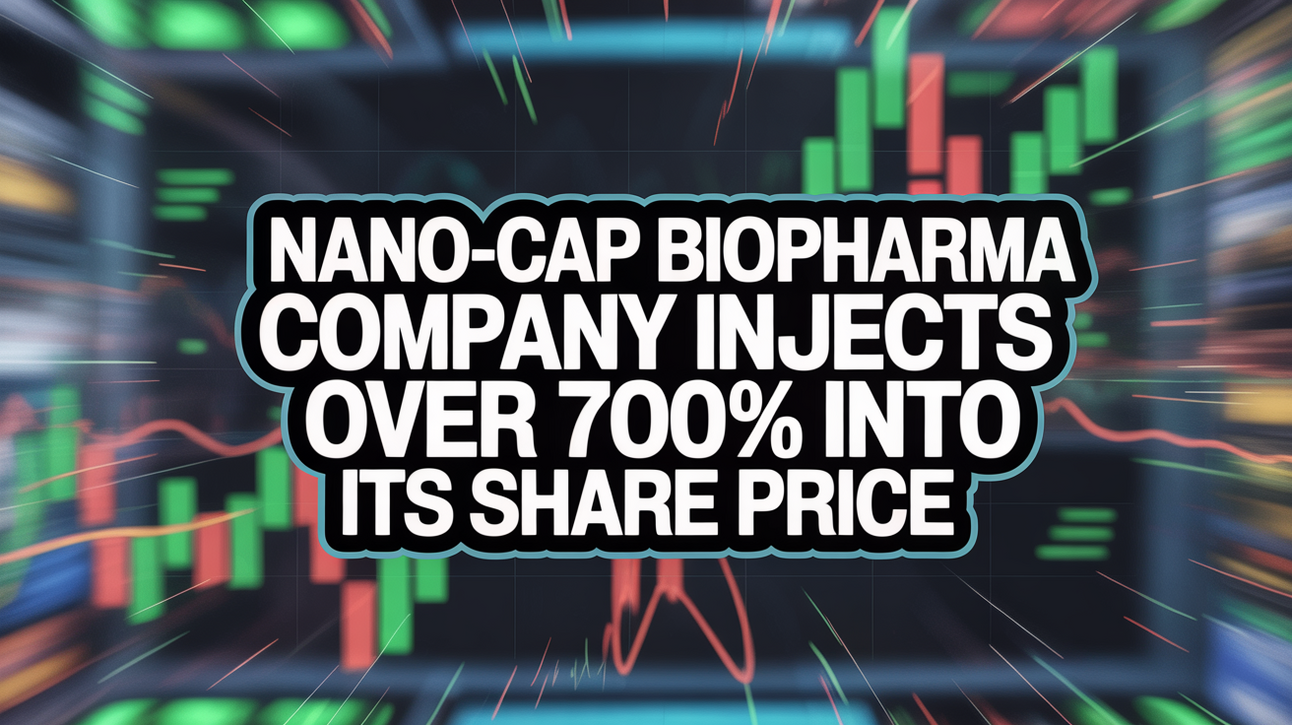 Nano-Cap Biopharma Company Injects Over 700% Into Its Share Price