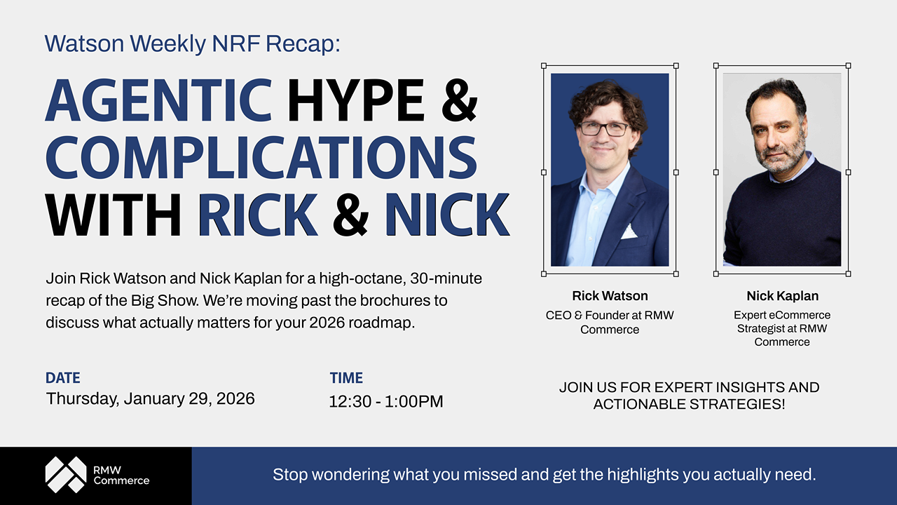 Watson Weekly NRF Recap: Agentic Hype and Complications with Rick and Nick
