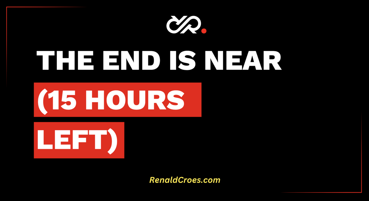 The End Is Near (15 Hours left)
