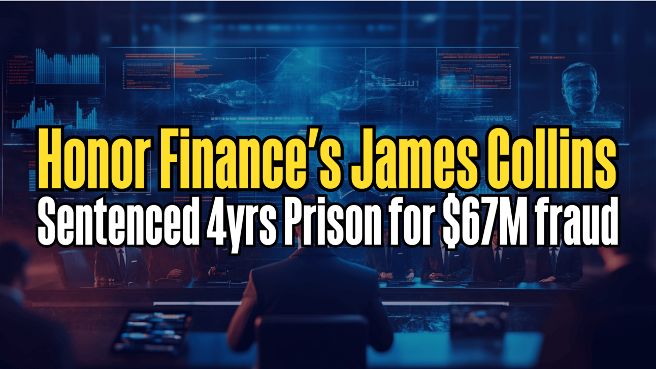 Honor Finance's James Collins Gets 4yrs Prison for $67M fraud