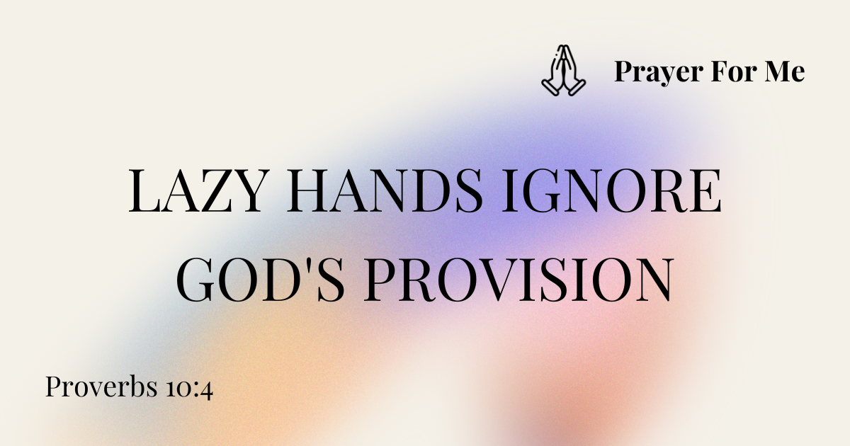 Lazy Hands Ignore God's Provision