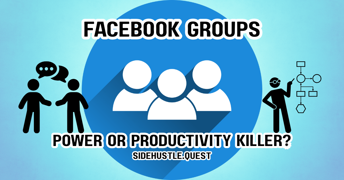 Facebook Groups for Side Hustlers: Networking Powerhouse or Time Suck?