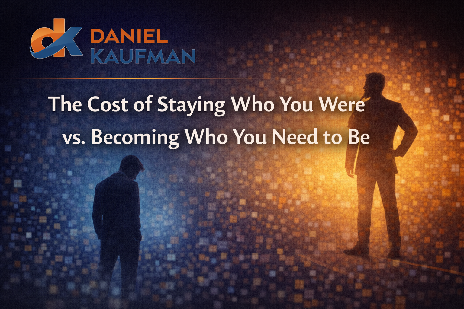 The Cost of Staying Who You Were vs. Becoming Who You Need to Be