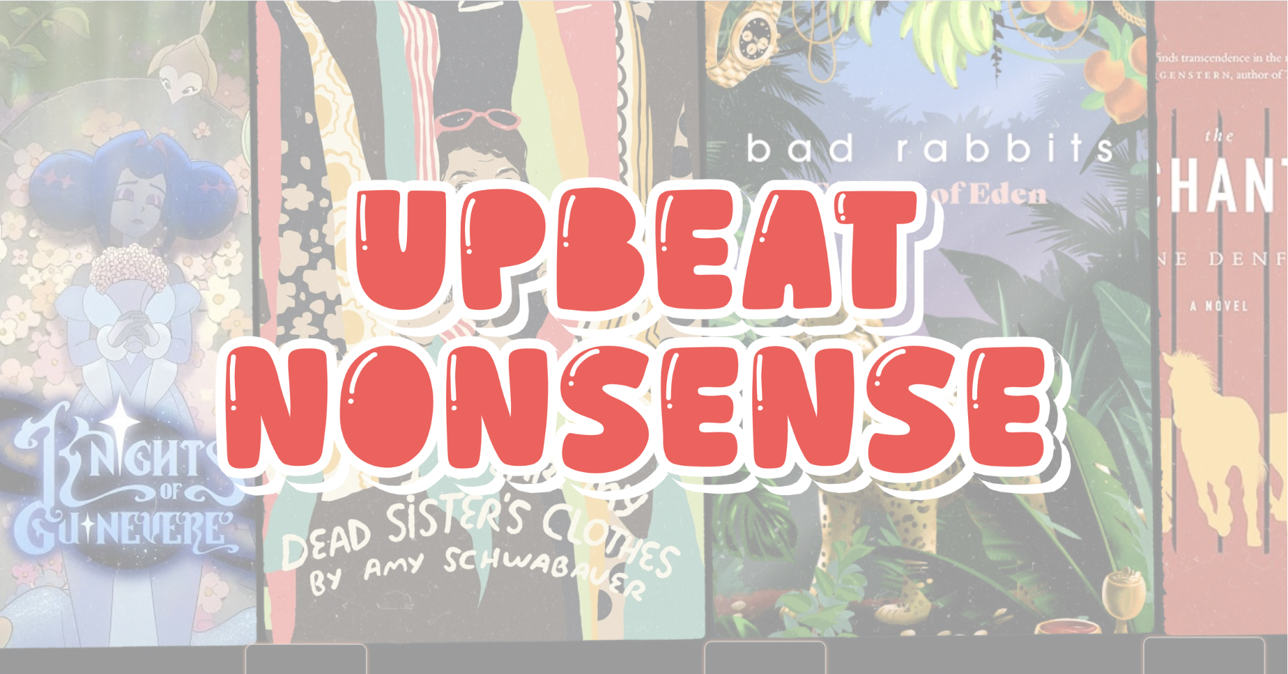 Upbeat Nonsense Issue #2: Knights of Guinevere, RTA cuts and a play about grief