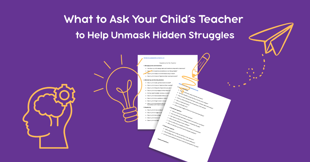 What to Ask Your Child’s Teacher to Help Unmask Hidden Struggles