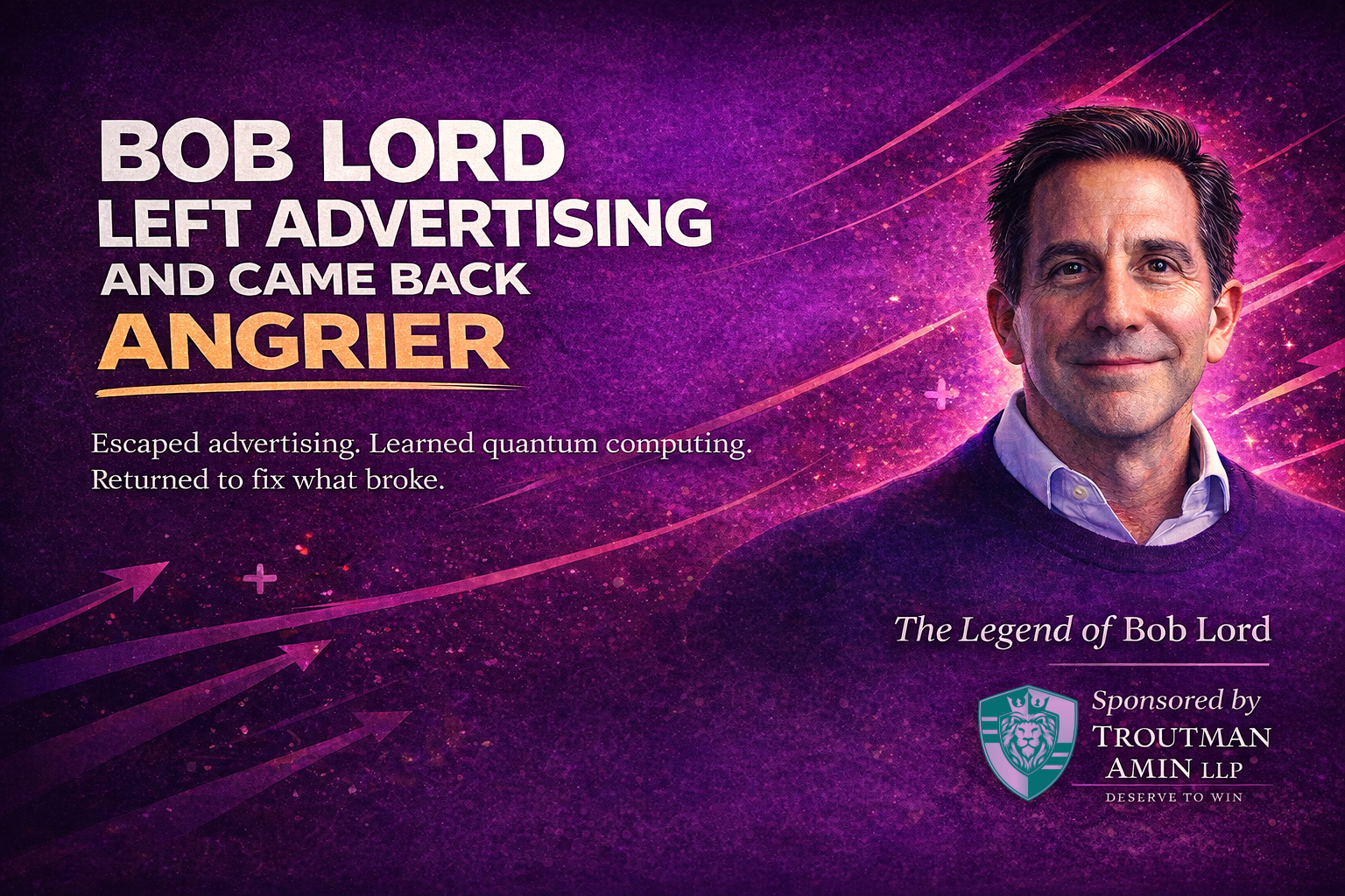 Bob Lord Escaped Advertising, Learned Quantum Computing, and Came Back Angrier