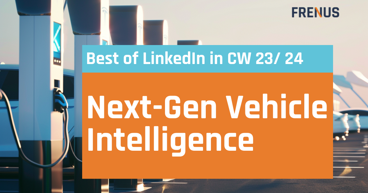 Best of LinkedIn: Next-Gen Vehicle Intelligence CW 23/ 24