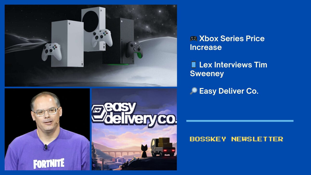 🗝️Bosskey Newsletter 43 - Xbox Price Increase, Lex interviews Tim Sweeney 