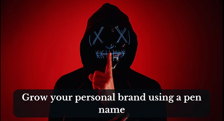 Personal Branding with a twist. Grow using your pen name