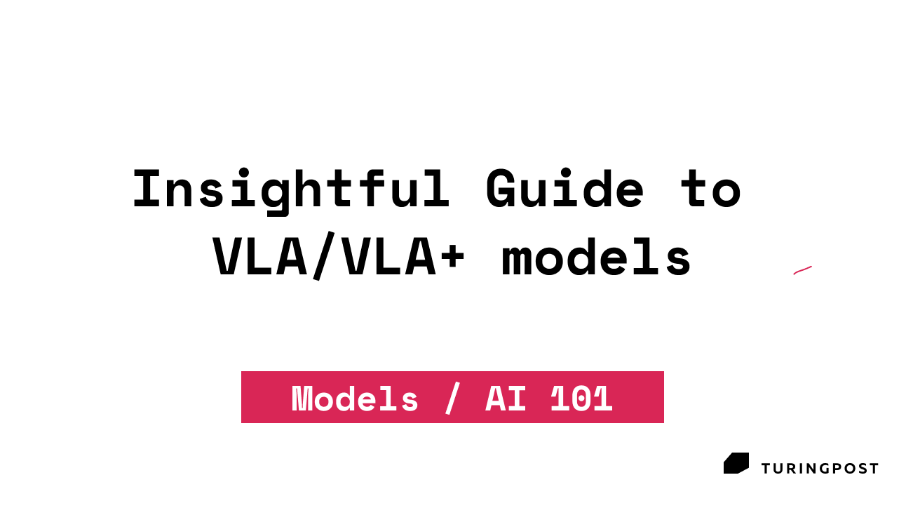 AI 101: An Insightful Guide to VLA/VLA+ models