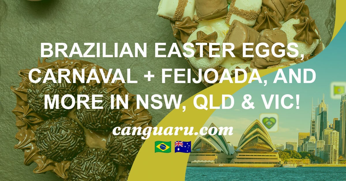 The Best Brazilian Easter Eggs in 🇦🇺, Carnaval + Feijoada, and more in NSW, QLD & VIC!