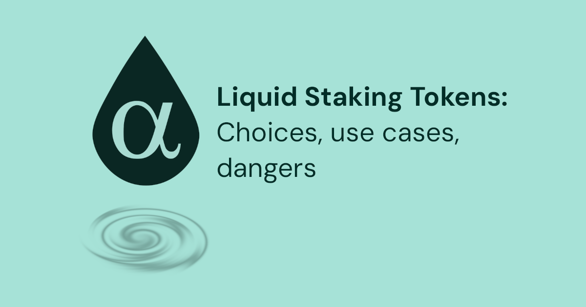 Liquid Staking Tokens (LSTs): Choices, use cases, dangers