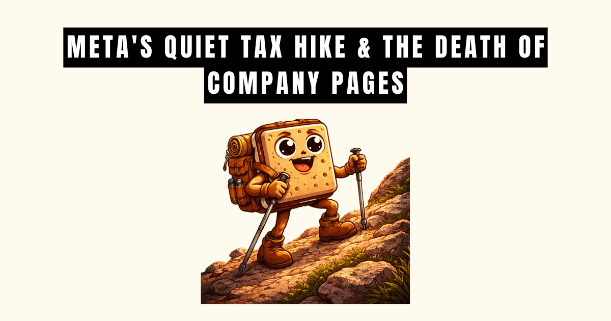 Meta's Quiet Tax Hike & The Death of Company Pages