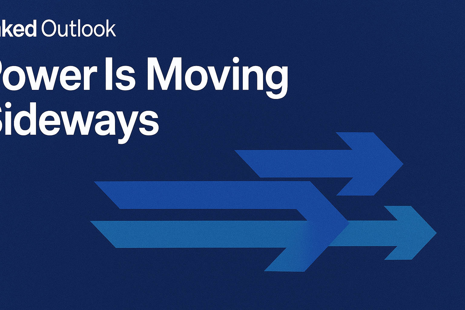 Power Is Moving Sideways