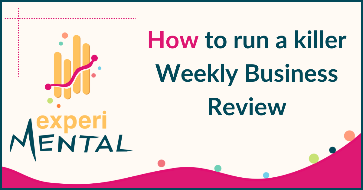 Log #029 | How to run a killer Weekly Business Review