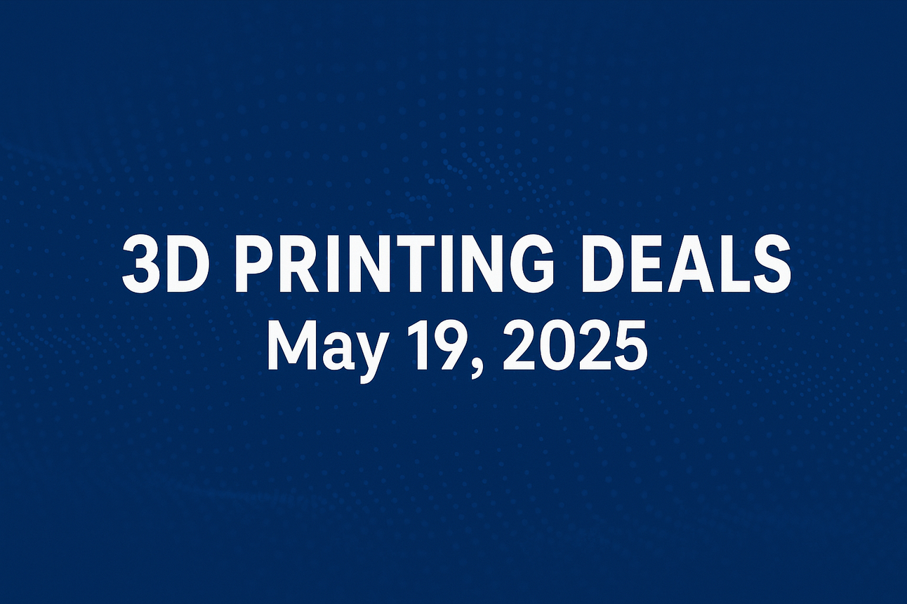 Today's BEST 3D Printing Deals & Discounts for May 19, 2025. 