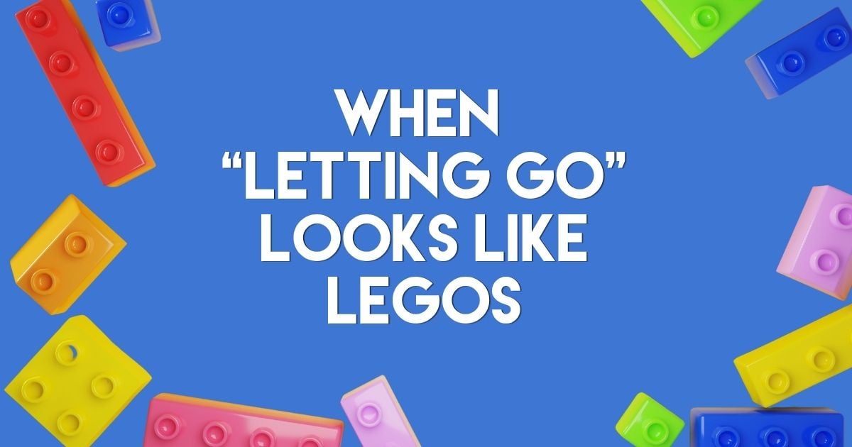 When "Letting Go" Looks Like LEGOs