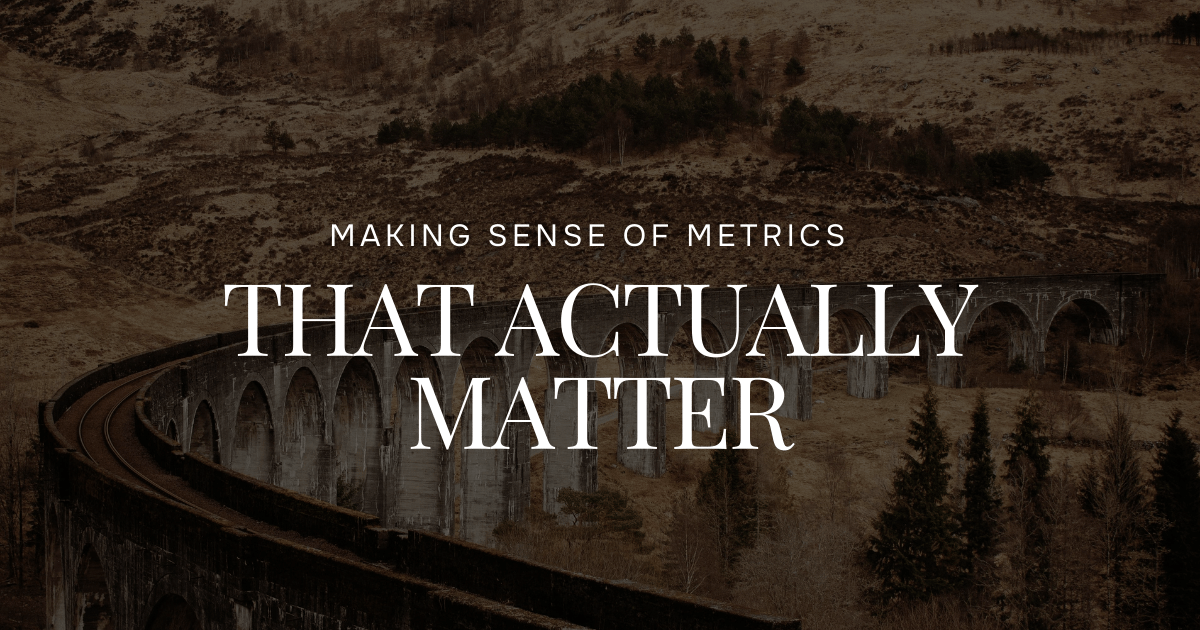 Making sense of metrics that actually matter 