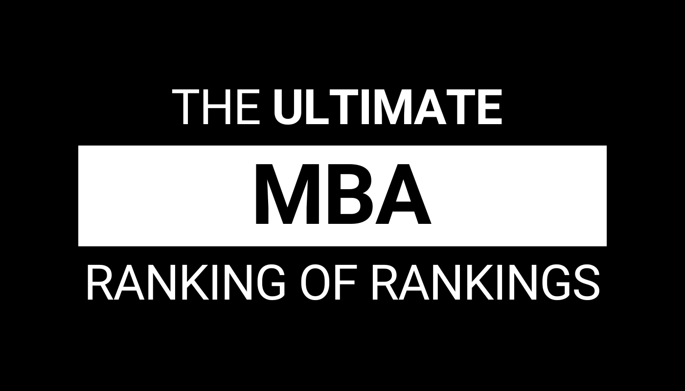 The Ultimate MBA Ranking of Rankings: A Scientifically Rigorous Analysis of What Really Matters
