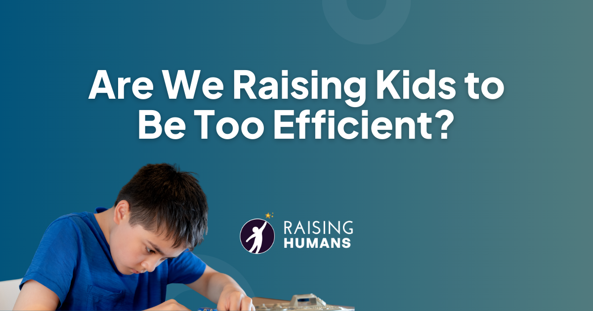 Are We Raising Kids to Be Too Efficient?