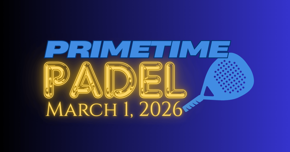 Primetime Padel: March 1 Edition