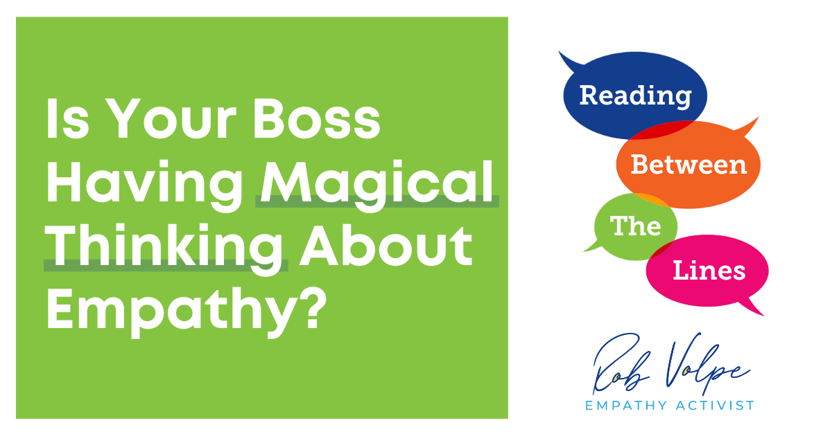 Is Your Boss Having Magical Thinking About Empathy?