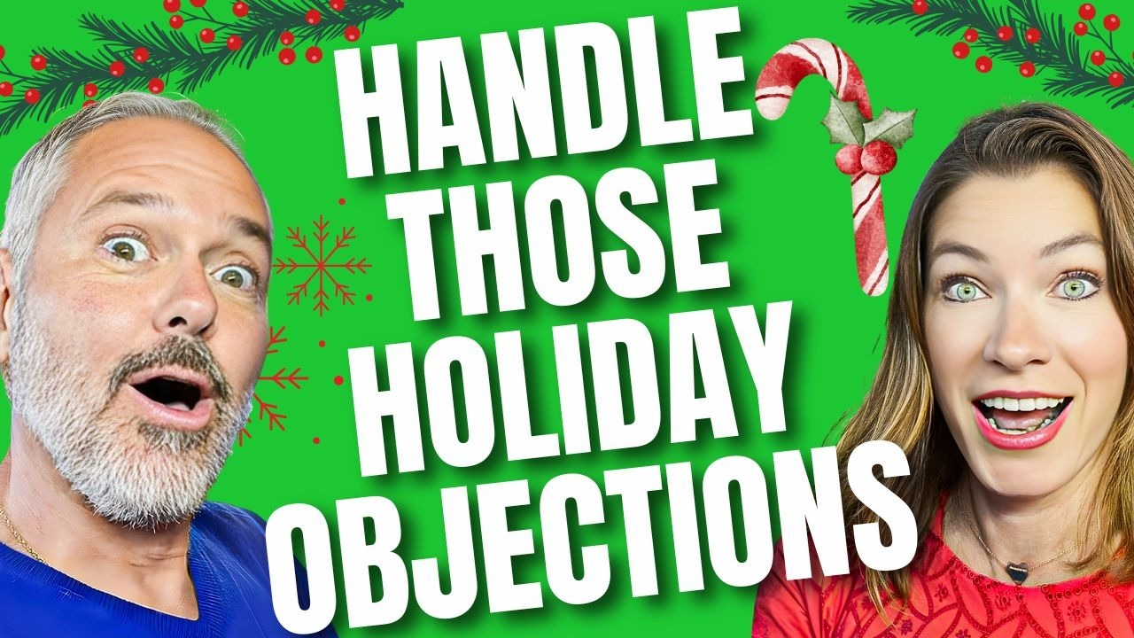 🏡 Agents: How to Handle Those Holiday Objections