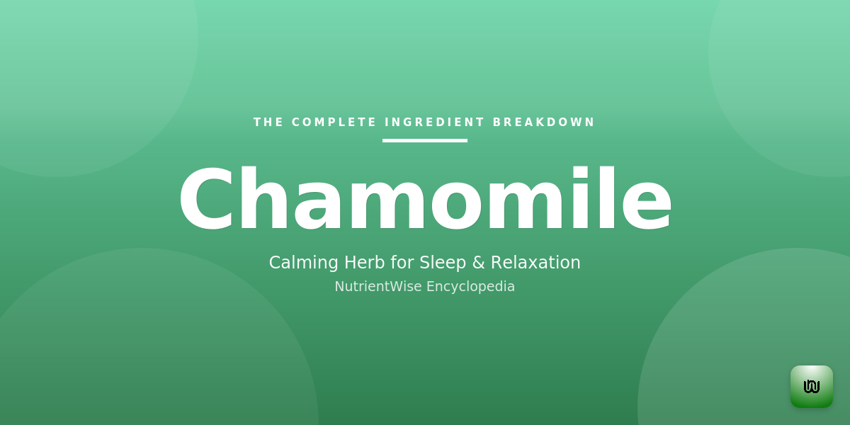 The Complete Ingredient Breakdown: Chamomile