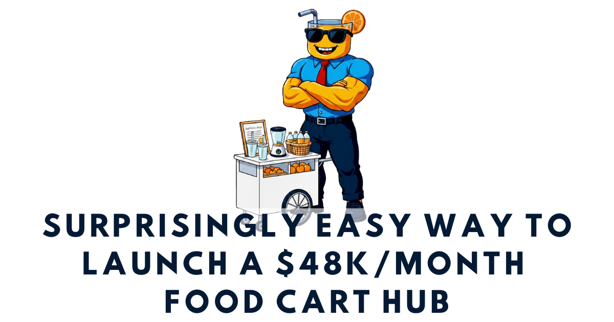 🚚 Surprisingly easy way to launch a $48K/month food cart hub