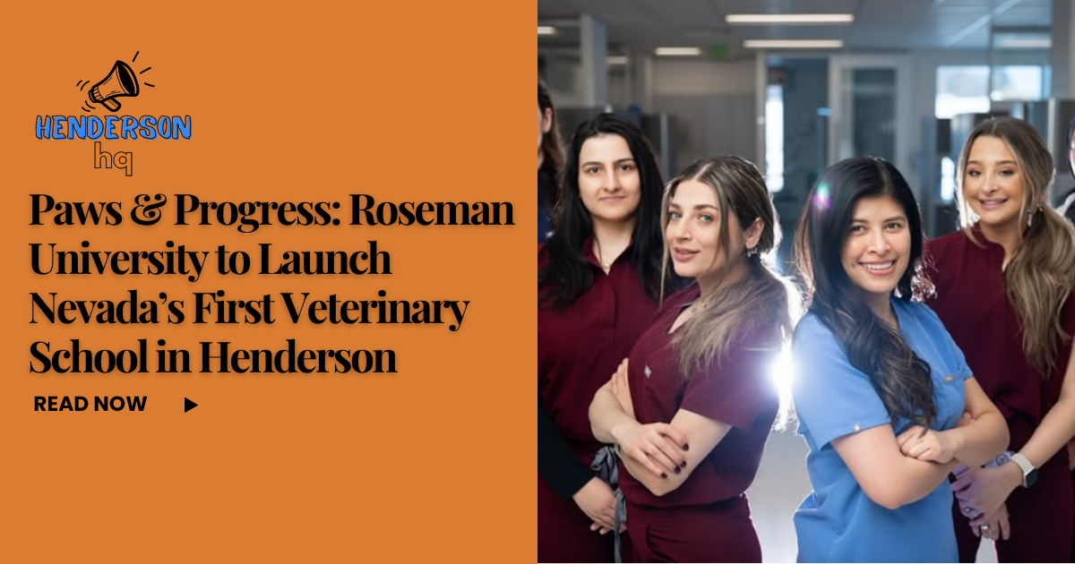 Paws & Progress: Roseman University to Launch Nevada’s First Veterinary School in Henderson