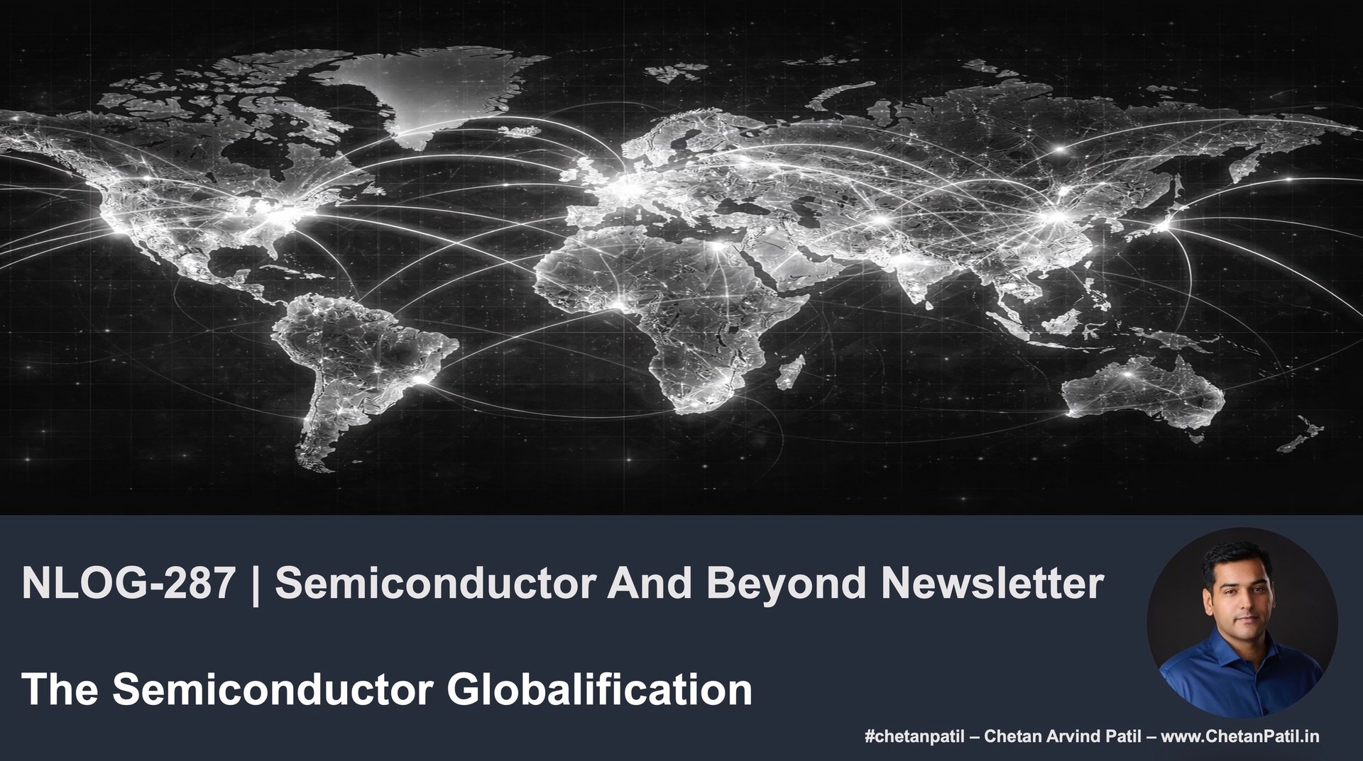 NLOG-287 | Semiconductor And Beyond Newsletter | The Semiconductor Globalification