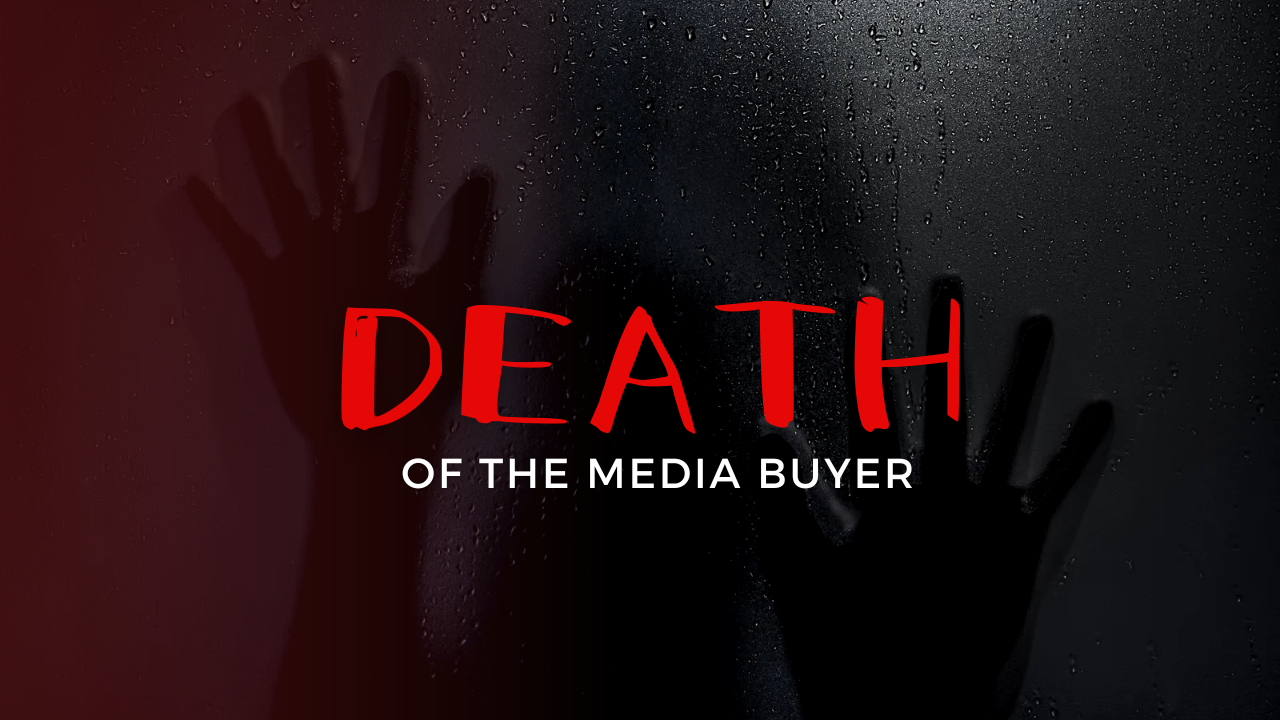 Death of the Media Buyer ☠️
