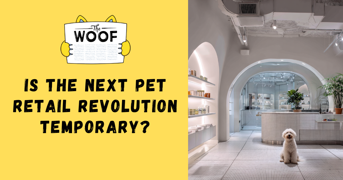 Is the next pet retail revolution temporary?