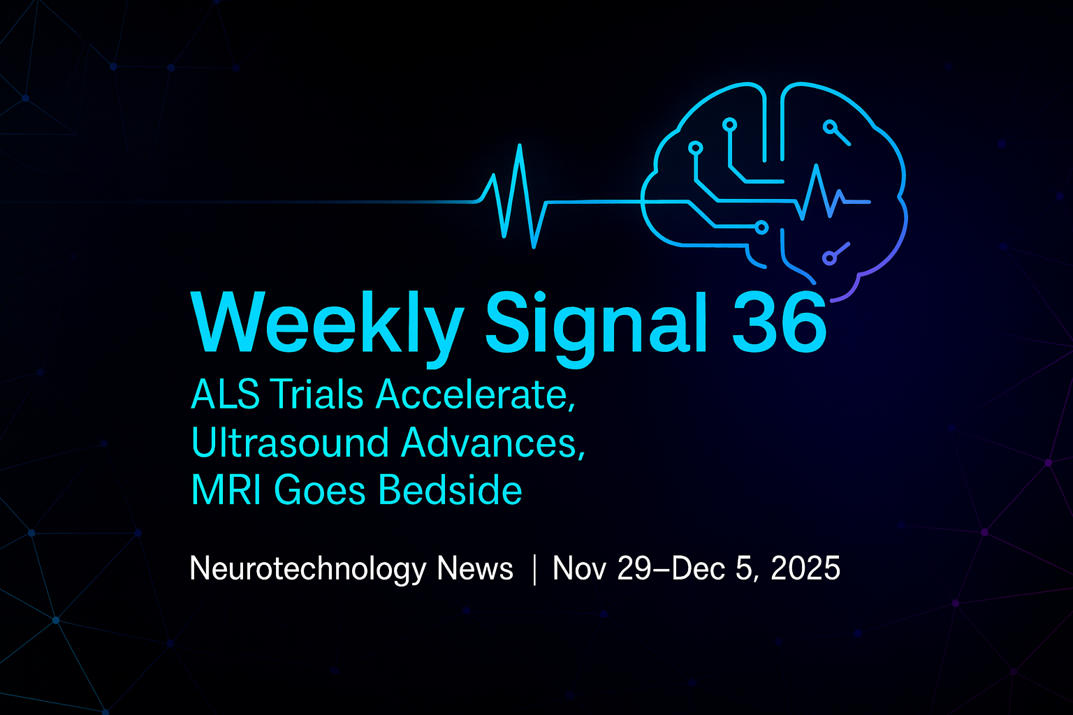 Weekly Signal: 36 | ALS Trials Accelerate, Ultrasound Advances, MRI Goes Bedside