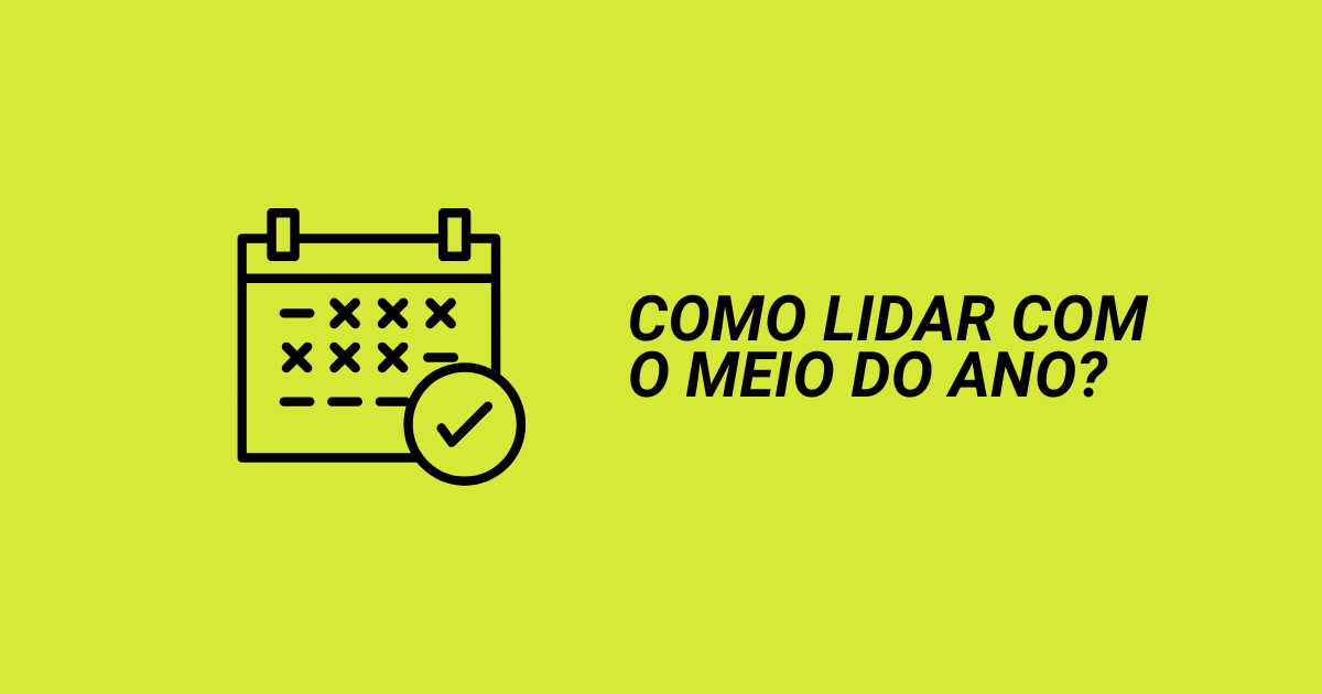 Como atravessar a virada do semestre?