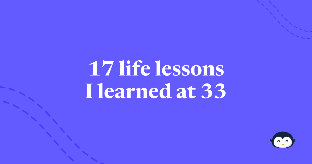 🐧 17 life lessons I learned at 33