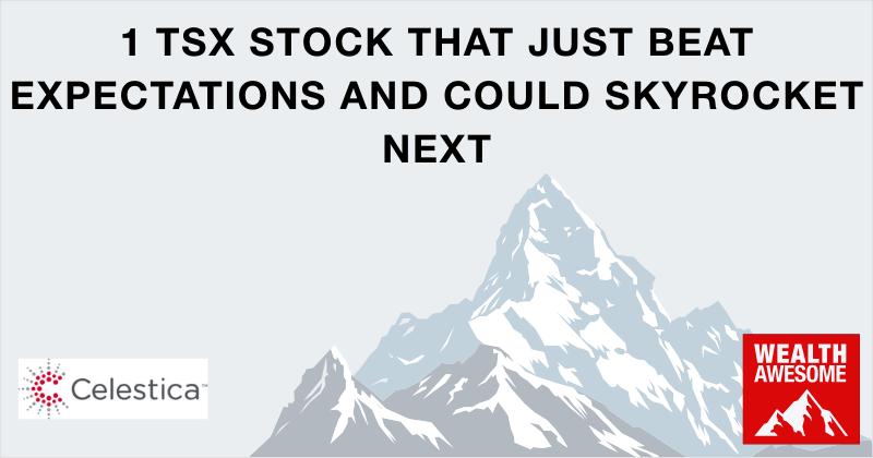 1 TSX Stock That Just Beat Expectations and Could Skyrocket Next